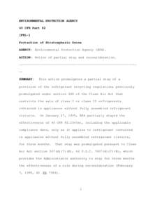 ENVIRONMENTAL PROTECTION AGENCY 40 CFR Part 82 [FRL-] Protection of Stratospheric Ozone AGENCY: Environmental Protection Agency (EPA). ACTION: Notice of partial stay and reconsideration.