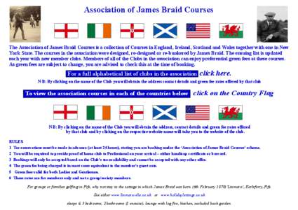 Association of James Braid Courses  The Association of James Braid Courses is a collection of Courses in England, Ireland, Scotland and Wales together with one in New York State. The courses in the association were desig