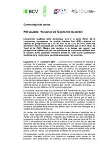 Communiqué de presse  PIB vaudois: résistance de l’économie du canton L’économie vaudoise reste dynamique face à la perte d’élan de la conjoncture européenne. Le produit intérieur brut (PIB) cantonal est at