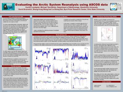 Evaluating the Arctic System Reanalysis using ASCOS data Cecilia Lundquist, Michael Tjernström, Department of Meteorology, Stockholm University David Bromwich, Sheng-hung Wang and Le-Sheng Bai, Byrd Polar Research Cente