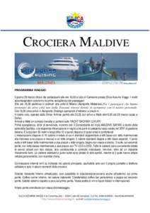 CROCIERA MALDIVE  PROGRAMMA VIAGGIO: Il giorno 28 marzo ritrovo dei partecipanti alle ore 16,00 a Lido di Camaiore presso Elica Azzurra Viaggi. I nostri accompagnatori cureranno la prima accoglienza dei passeggeri Alle o