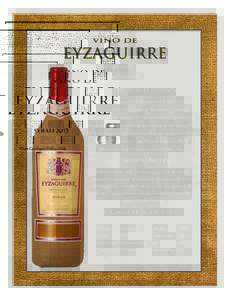 Vino de Eyzaguirre is produced in Chile’s Colchagua Valley, one of the finest growing regions in the world. In the early days, when the wine was transported in open-horse drawn carts, the bottles were wrapped in burlap