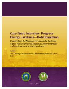 Case Study Interview: Progress Energy Carolinas—Bob Donaldson Prepared for the National Forum on the National Action Plan on Demand Response: Program Design and Implementation Working Group AUTHOR: