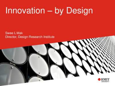 Innovation – by Design Swee L Mak Director, Design Research Institute Change is happening faster…is it ?