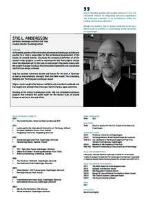 ”  Stig is founding partner and creative director of SLA. His consistent mission of integrating sensuous experiences and landscape amenities in an architectural entity has created international attention.