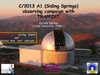 C/2013 A1 (Siding Springs) observing campaign with TRAPPIST Cyrielle Opitom ( Liège University - FNRS )