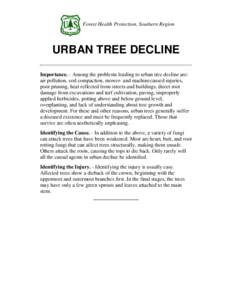 Forest Health Protection, Southern Region  URBAN TREE DECLINE Importance. - Among the problems leading to urban tree decline are: air pollution, soil compaction, mower- and machinecaused injuries, poor pruning, heat refl