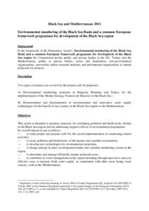 Black Sea and Mediterranean 2011 Environmental monitoring of the Black Sea Basin and a common European framework programme for development of the Black Sea region Background  In the framework of the Preparatory Action 1 