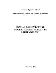 European Migration Network National Contact Point for the Republic of Lithuania ANNUAL POLICY REPORT: MIGRATION AND ASYLUM IN LITHUANIA 2011