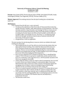 University	
  of	
  Tennessee	
  Library	
  Council	
  Fall	
  Meeting	
   (Conference	
  Call)	
   December	
  3,	
  2013	
  	
     Present:	
  Steve	
  Smith	
  (UTK),	
  Charles	
  (Chuck)	
  Julia