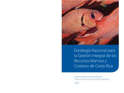 Estrategia Nacional para la Gestión Integral de los Recursos Marinos y Costeros de Costa Rica Comisión Interinstitucional de la Zona Económica Exclusiva de Costa Rica.