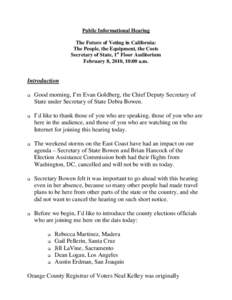 Public Informational Hearing The Future of Voting in California: The People, the Equipment, the Costs Secretary of State, 1st Floor Auditorium February 8, 2010, 10:00 a.m.