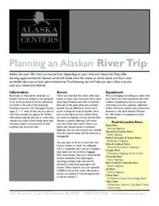 Planning an Alaskan River Trip Alaska has over 100 rivers to choose from depending on your time and resources. They offer exciting opportunities for boaters of all skill levels, from flat water to white water and from ro