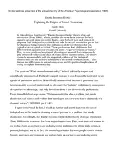 (Invited address presented at the annual meeting of the American Psychological Association, Exotic Becomes Erotic: Explaining the Enigma of Sexual Orientation Daryl J. Bem Cornell University