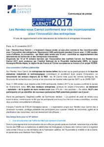 Communiqué de presse  Les Rendez-vous Carnot confirment leur rôle incontournable pour l’innovation des entreprises 10 ans de rapprochement entre laboratoires de recherche et entreprises innovantes