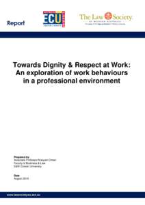 Towards Dignity & Respect at Work: An exploration of work behaviours in a professional environment Prepared by Associate Professor Maryam Omari