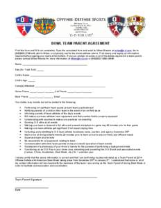 BOWL TEAM PARENT AGREEMENT Print this form and fill it out completely. Scan the completed form and email to Milow Weems at [removed], fax to[removed]with attn to Milow, or physically mail to the street address 