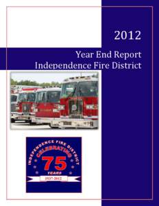 2012 Year End Report Independence Fire District Year End Report