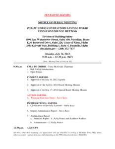 TENTATIVE AGENDA NOTICE OF PUBLIC MEETING PUBLIC WORKS CONTRACTORS LICENSE BOARD VIDEOCONFERENCE MEETING Division of Building Safety 1090 East Watertower Street, Suite 150, Meridian, Idaho