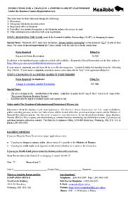 INSTRUCTIONS FOR A CHANGE IN A LIMITED LIABILITY PARTNERSHIP  Under the Business Names Registration Act. This form must be filed when you change the following: 1) Firm name 2) Designated Manitoba-resident partner