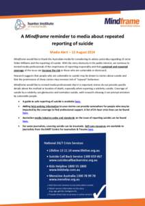 A Mindframe reminder to media about repeated reporting of suicide Media Alert – 13 August 2014 Mindframe would like to thank the Australian media for considering its advice yesterday regarding US actor Robin Williams a