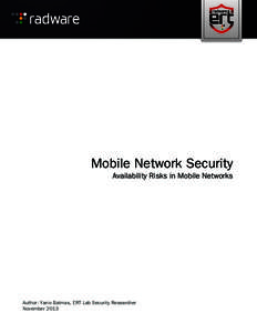 Mobile Network Security Availability Risks in Mobile Networks Author: Yaniv Balmas, ERT Lab Security Researcher November 2013