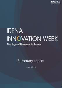 Summary report June 2016 1  IRENA Innovation Week