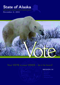 State of Alaska OFFICI A L ELECTION PA M PH LE T November 4, 2014 Vote Your VOTE is your VOICE… let it be heard!