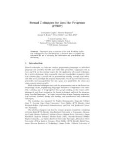 Formal Techniques for Java-like Programs (FTfJP) Alessandro Coglio1 , Marieke Huisman2 , Joseph R. Kiniry3 , Peter M¨ uller4 , and Erik Poll3 1