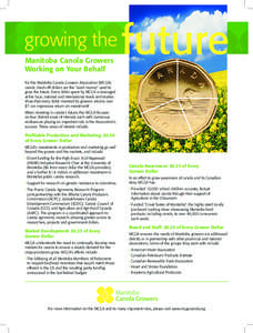Manitoba Canola Growers Working on Your Behalf For the Manitoba Canola Growers Association (MCGA) canola check-off dollars are the “seed money” used to grow the future. Every dollar spent by MCGA is leveraged at the 