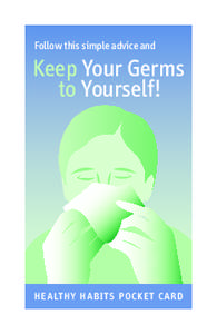 Follow this simple advise and keep your germs to yourself!