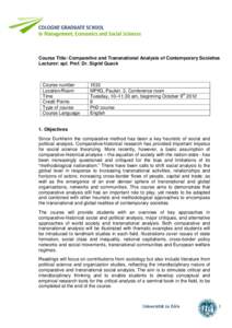 Course Title: Comparative and Transnational Analysis of Contemporary Societies Lecturer: apl. Prof. Dr. Sigrid Quack Course number Location/Room Time