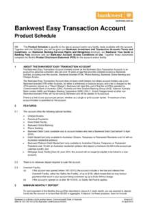 bankwest.com.au  Bankwest Easy Transaction Account Product Schedule NB: This Product Schedule is specific to the above account and/or any facility made available with the account.