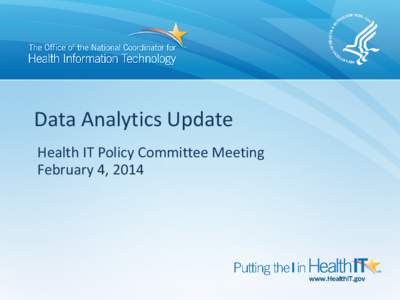 Data Analytics Update Health IT Policy Committee Meeting February 4, 2014 National Electronic Health Records Survey 2013