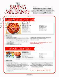 Delicious recipes by food stylist, Chris Oliver inspired by Disney’s Saving Mr. Banks! Pineapple Upside Down Cake Ingredients: