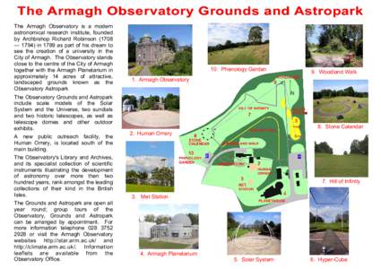 The Armagh Observatory Grounds and Astropark The Armagh Observatory is a modern astronomical research institute, founded by Archbishop Richard Robinson (1708 — 1794) in 1789 as part of his dream to see the creation of 
