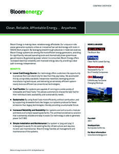 COMPANY OVERVIEW  Clean, Reliable, Affordable Energy… Anywhere. Bloom Energy is making clean, reliable energy affordable. Our unique on-site power generation systems utilize an innovative fuel cell technology with root