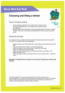 Move Well Eat Well Choosing and fitting a helmet Tips for choosing a helmet -  When choosing a helmet for your child, check to make it has an