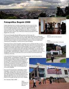 Fotográfica Bogotá 2009 Imagine attending four to six daily art openings over the course of a week showing the work of diverse international contemporary photographers in the heart of Bogotá, Colombia. Then, imagine t