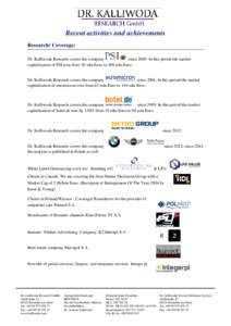 Recent activities and achievements Research/ Coverage: Dr. Kalliwoda Research covers the company sinceIn this period the market capitalization of PSI rose from 30 mln Euro to 300 mln Euro.