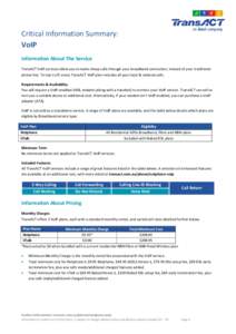 Critical Information Summary: VoIP Information About The Service TransACT VoIP services allow you to make cheap calls through your broadband connection, instead of your traditional phone line. To top it off, every TransA