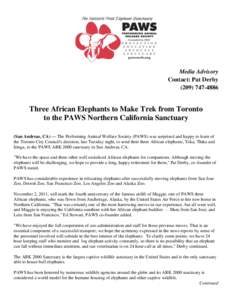 Media Advisory Contact: Pat Derby[removed]Three African Elephants to Make Trek from Toronto to the PAWS Northern California Sanctuary