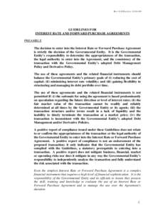 Rev’d Effective[removed]GUIDELINES FOR INTEREST RATE AND FORWARD PURCHASE AGREEMENTS PREAMBLE The decision to enter into the Interest Rate or Forward Purchase Agreement