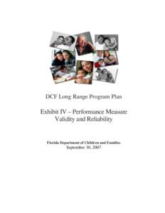 DCF Long Range Program Plan  Exhibit IV – Performance Measure Validity and Reliability  Florida Department of Children and Families