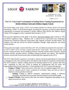 ADMIRALTY AND MARITIME MATTERS APRIL 2014 The U.S. Coast Guard Contemplates Extending Safety Training Requirements for Mobile Offshore Units and Offshore Supply Vessels