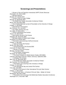 Screenings and Presentations • Women in Film and Television International (WIFTI) Shorts Showcase Washington, DC, March 2008 • Brooklyn Museum Brooklyn, NY, October 2007 • Vocation Visitor at Luther College