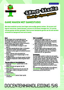 CODEKINDEREN  GAME MAKEN MET GAMESTUDIO Met deze website kunnen leerlingen eenvoudige games maken. Ze kunnen zelf figuren verzinnen, levels bouwen, winnen en verliezen invoegen etc. Er kunnen nieuwe games worden gemaakt.