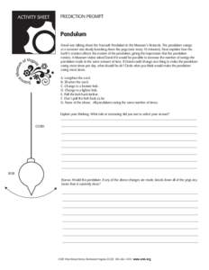 ACTIVITY SHEET  Prediction Prompt Pendulum David was talking about the Foucault Pendulum in the Museum’s Rotunda. The pendulum swings