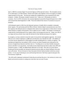 The First 25 Years of LOPA April 1, 1988 the Louisiana Organ Procurement Agency (LOPA) opened its doors. The transplant centers of LSU-Shreveport, LSU-New Orleans, Ochsner and Tulane came together to form one agency to h