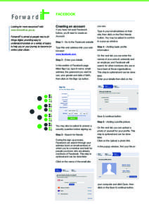 For w a r d Looking for more resources? visit: www.forwardit.sa.gov.au ForwardIT is aimed at people new to all things digital, providing easy to understand tutorials on a variety of topics